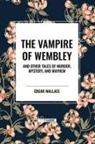 Edgar Wallace - The Vampire of Wembley