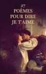 Collectif - 27 Poèmes pour dire Je t'aime