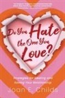Joan E. Childs - Do You Hate the One You Love?