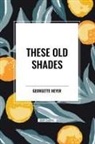 Georgette Heyer - These Old Shades
