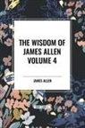 James Allen - The Wisdom of James Allen, Volume 4