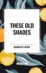 Georgette Heyer - These Old Shades
