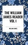 William James - The William James Reader Vol I