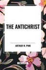 Arthur W. Pink - The Antichrist