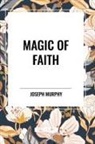Joseph Murphy - Magic of Faith
