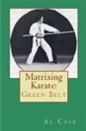 Al Case - Matrixing Karate ~ Volume Two ~ Green Belt