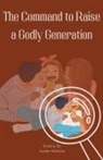 Sophia Mcintyre - The Command to Raise a Godly Generation