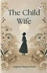 Captain Mayne Reid - The Child Wife