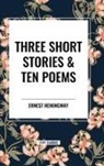 Ernest Hemingway - Three Short Stories & Ten Poems