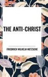 Friedrich Wilhelm Nietzsche - The Anti-Christ