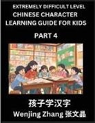 Wenjing Zhang - Chinese Character Learning Guide for Kids (Part 4)- Extremely Difficult level Brain Game Test Series, Easy Lessons for Kids to Learn Recognizing Simplified Chinese Characters, HSK All Levels