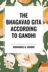Mahadev Desai, Mohandas K. Gandhi - The Bhagavad Gita According to Gandhi