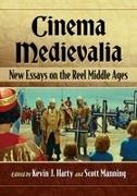 Kevin J. Harty, Kevin J Harty, Scott Manning, Scott Manning - Cinema Medievalia New Essays on the Reel Middle Ages