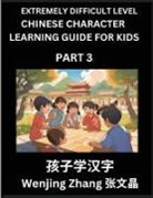Wenjing Zhang - Chinese Character Learning Guide for Kids (Part 3)- Extremely Difficult level Brain Game Test Series, Easy Lessons for Kids to Learn Recognizing Simplified Chinese Characters, HSK All Levels
