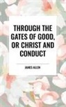 James Allen - Through the Gates of Good, or Christ and Conduct