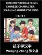 Wenjing Zhang - Chinese Character Learning Guide for Kids (Part 1)- Extremely Difficult level Brain Game Test Series, Easy Lessons for Kids to Learn Recognizing Simplified Chinese Characters, HSK All Levels
