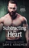 Sam E. Kraemer - Subtracting the Heart