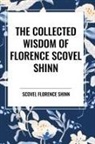 Florence Scovel Shinn - The Collected Wisdom of Florence Scovel Shinn
