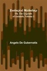 Angelo De Gubernatis - Zoological Mythology; Or, The Legends of Animals, Volume 1