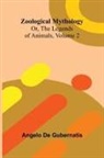 Angelo De Gubernatis - Zoological Mythology; Or, The Legends of Animals, Volume 2