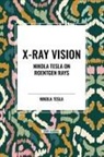 Nikola Tesla - X-Ray Vision