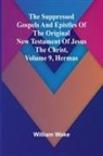 William Wake - The suppressed Gospels and Epistles of the original New Testament of Jesus the Christ, Volume 9, Hermas