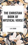 A. W. Tozer - The Christian Book of Mystical Verse