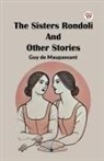 Guy de Maupassant - The Sisters Rondoli And Other Stories