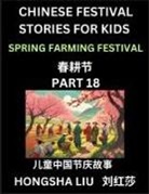 Hongsha Liu - Chinese Festival Stories for Kids (Part 18) - Spring Farming Festival, Learn Mandarin Chinese Language, Culture, History with Folk Tales Based on China's Traditional Festivals, Easy Lessons for Beginners, Children, Teen, Young and Adults, HSK All Levels