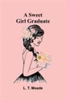L. T. Meade - A Sweet Girl Graduate