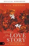 Phil Hopper - The Official Workbook for Living Your Love Story