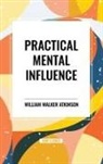 William Walker Atkinson - Practical Mental Influence