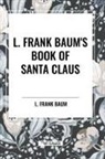 L. Frank Baum - L. Frank Baum's Book of Santa Claus
