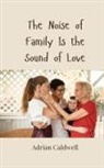 Adrian Caldwell - The Noise of Family Is the Sound of Love