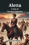 Bertram Mitford - Aletta A Tale of the Boer Invasion