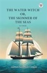 James Fenimore Cooper - The Water-Witch or, The Skimmer of the Seas A Tale