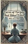 S. C. Hall - Turns of Fortune And Other Tales