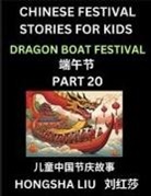 Hongsha Liu - Chinese Festival Stories for Kids (Part 20) - Dragon Boat Festival, Learn Mandarin Chinese Language, Culture, History with Folk Tales Based on China's Traditional Festivals, Easy Lessons for Beginners, Children, Teen, Young and Adults, HSK All Levels, Sim