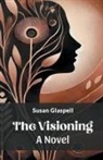 Susan Glaspell - The Visioning A Novel