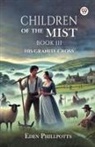 Eden Phillpotts - Children Of The Mist Book III His Granite Cross