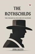 John Reeves - The Rothschilds The Financial Rulers Of Nations