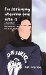 Iris Justice - I'm Listening When No One Is