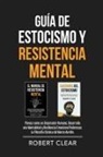 Robert Clear - Guía de Estocismo y Resistencia Mental
