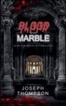 Joseph Thompson - Blood and Marble