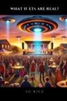 L G Rice - What If ETs Are Real?