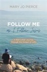 Mary Jo Pierce - Follow Me as I Follow Jesus