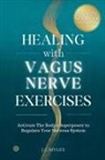 J. C Myles - Healing With Vagus Nerve Exercises