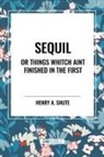 Henry A. Shute - Sequil or Things Whitch Aint Finished in the First