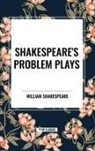 William Shakespeare - Shakespeare's Problem Plays