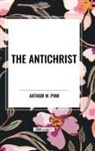 Arthur W. Pink - The Antichrist
